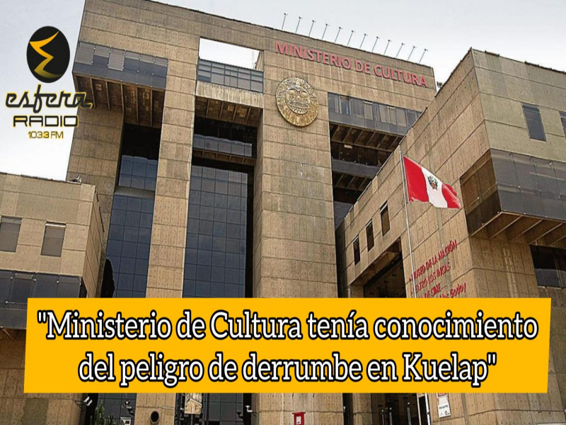 Ministros de cultura tenían conocimiento del peligro de derrumbe en Kuélap.