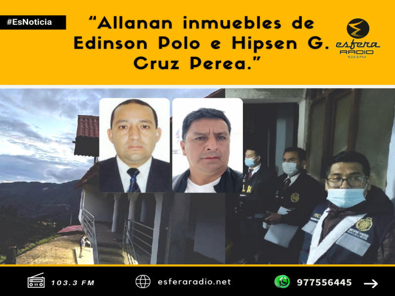 Allanan inmuebles de Edinson Polo Huamán e Hipsen German Cruz Perea.