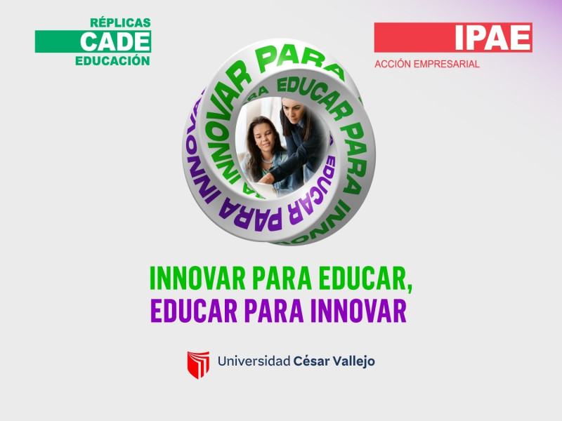UCV será el epicentro de la innovación educativa con la Réplica de CADE Educación 2023