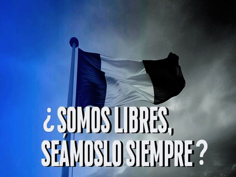 ¿Somos libres, seámoslo siempre?